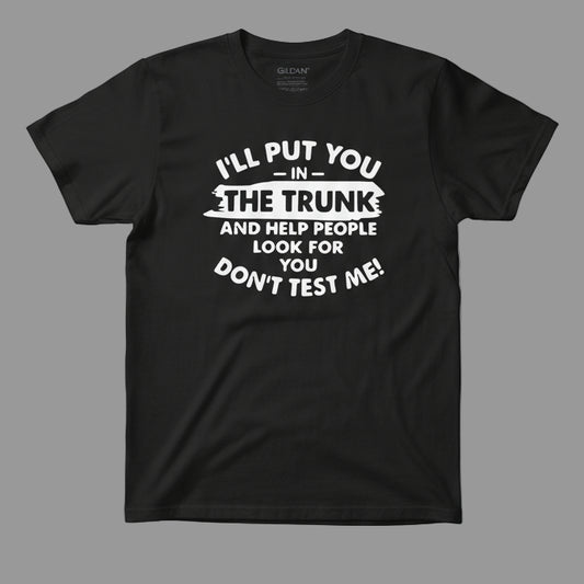 I'll Put You In The Trunk T-Shirt image 0