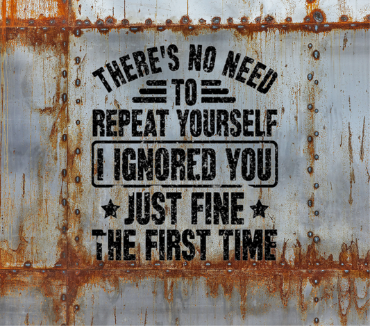 There's No Need to Repeat Yourself  20oz Skinny Tumbler image 0