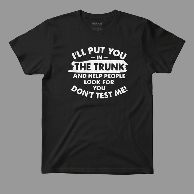 I'll Put You In The Trunk T-Shirt image 0